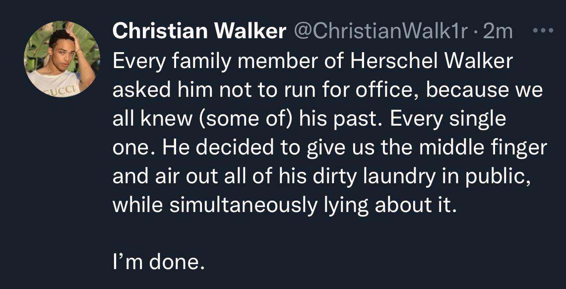 o UENER BT REIRERERES l Every family member of Herschel Walker asked him not to run for office because we all knew some of his past Every single one He decided to give us the middle finger and air out all of his dirty laundry in public while simultaneously lying about it Im done