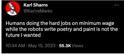 Karl Sharro DKarlreMark Humans doing the hard jobs on minimum wage TR QUL WA CE TS G LT R SN T G T future wanted 1034 AM May 15 2023 553K Views
