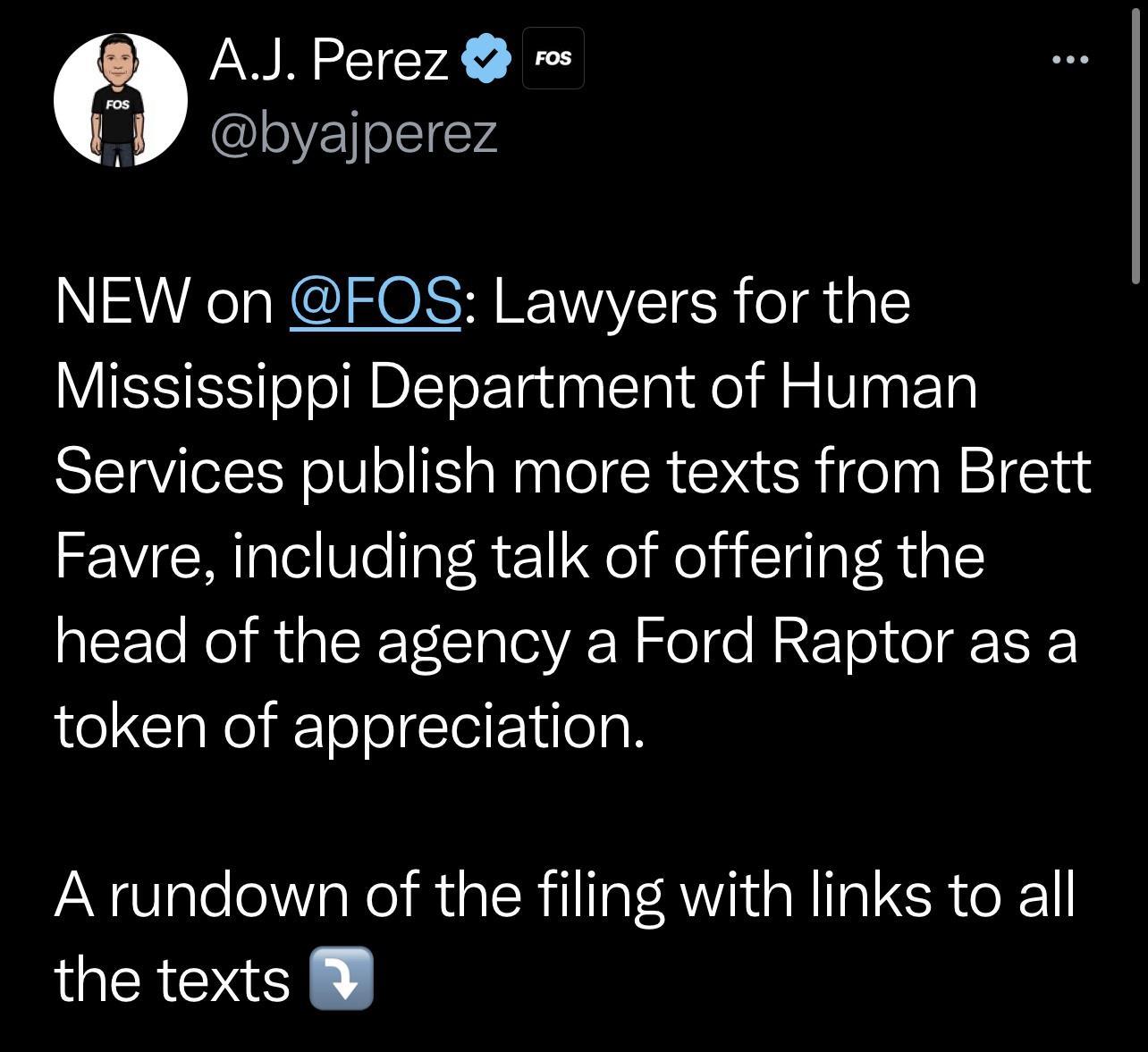 A Perez W byajperez NS0T ISO ARENIYETES oI 1y1 Mississippi Department of Human Services publish more texts from Brett Favre including talk of offering the head of the agency a Ford Raptor as a token of appreciation A rundown of the filing with links to all the texts