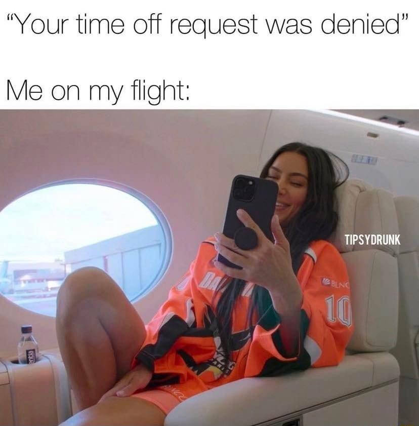 Your time off request was denied Me on my flight