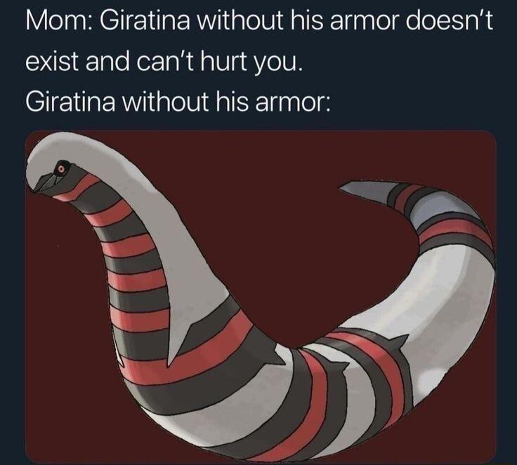 Mom Giratina without his armor doesnt exist and cant hurt you Giratina without his armor