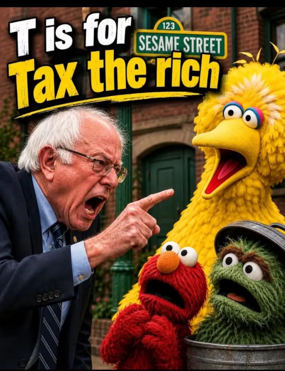T is for Tax the rich. 123 Sesame Street. Bernie Sanders is shown pointing and yelling at Big Bird, Elmo, and Oscar the Grouch.