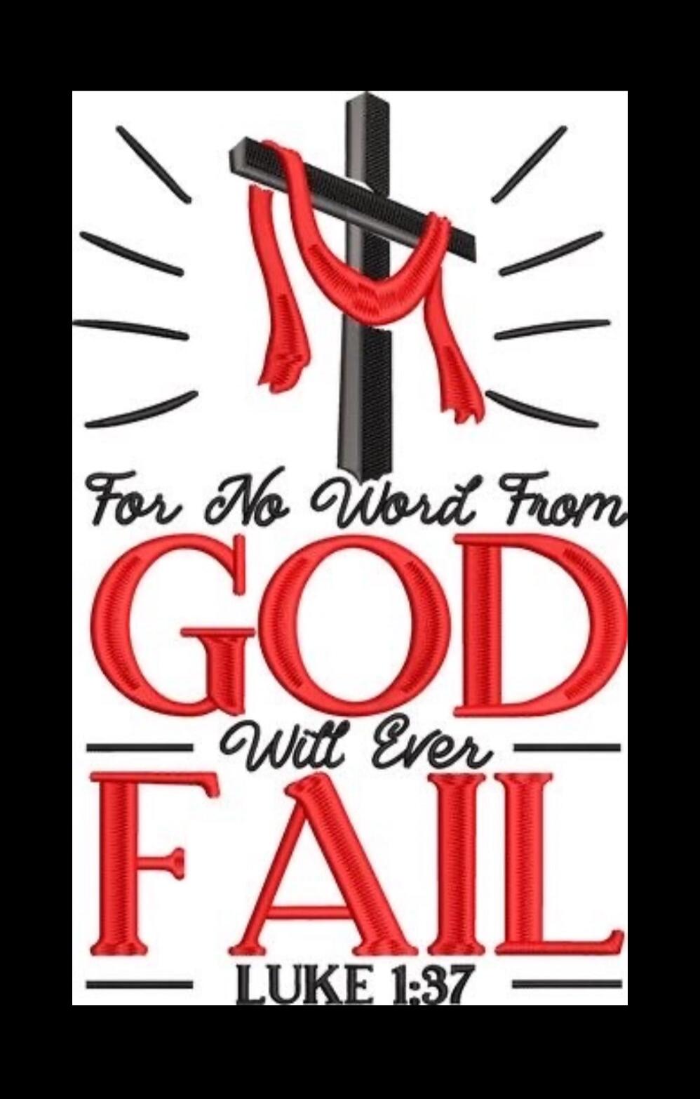 For No Word From GOD Will Ever FAIL LUKE 1:37