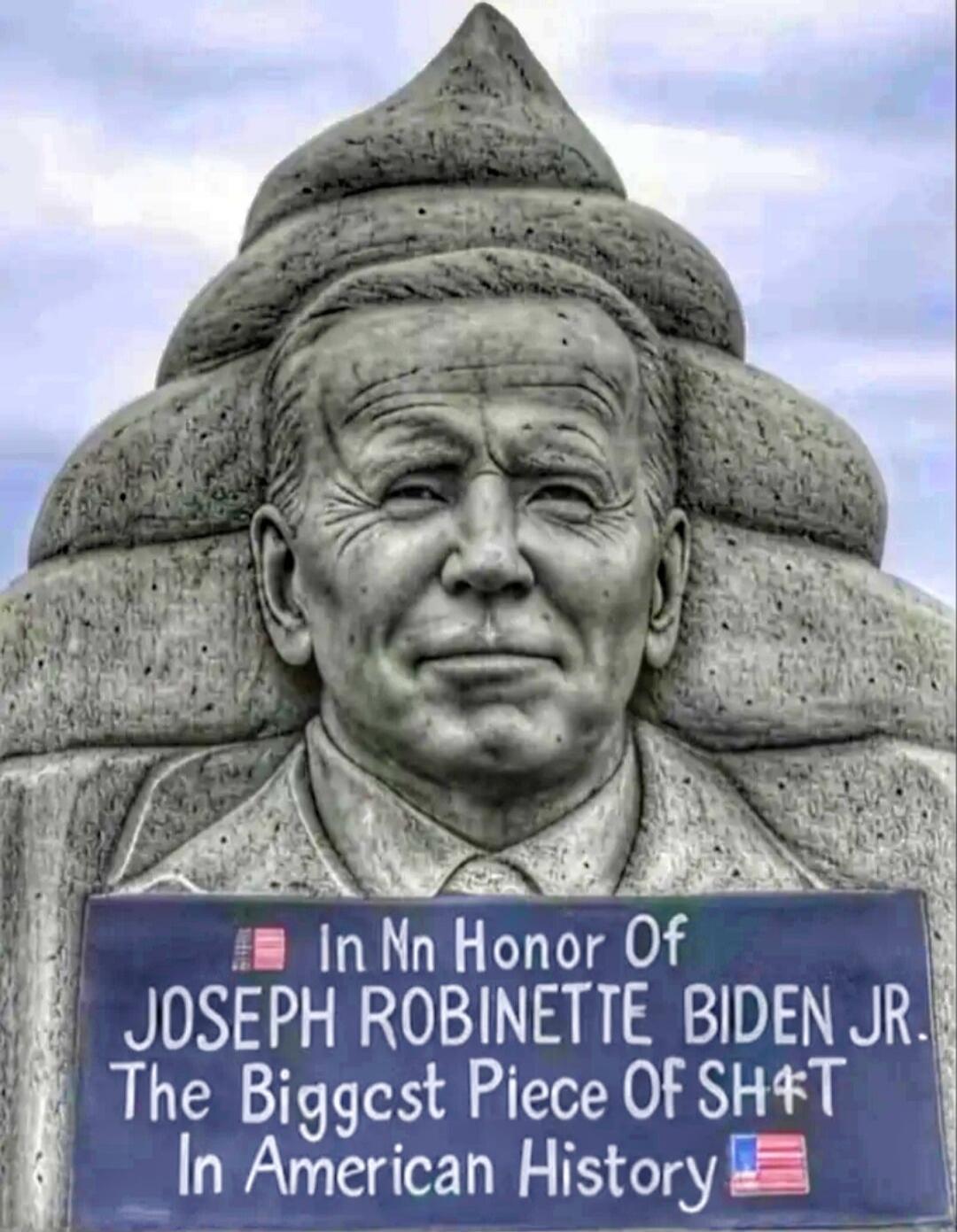 In Mn Honor Of JOSEPH ROBINETTE BIDEN JR. The Biggest Piece Of SH*T In American History