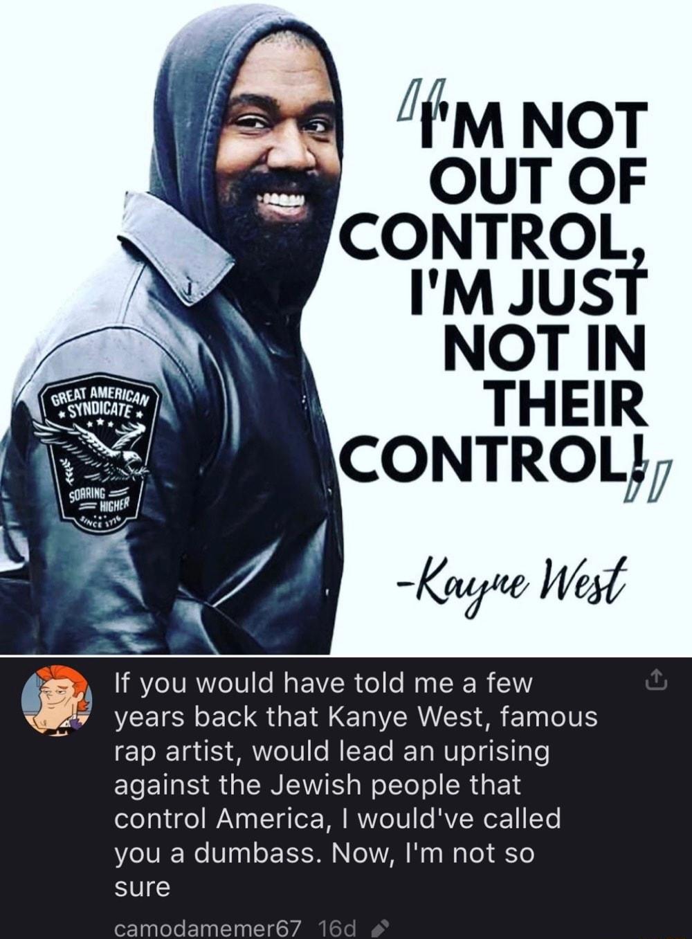 LR IRTCIT R EVER G R SRR I VEEISH E S GEIRE NIRRT S ETN T rap artist would lead an uprising EETE RGNV T o R TR control America wouldve called you a dumbass Now Im not so sure camodame