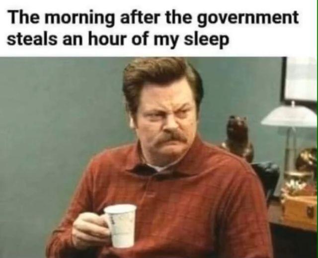 The morning after the government steals an hour of my sleep