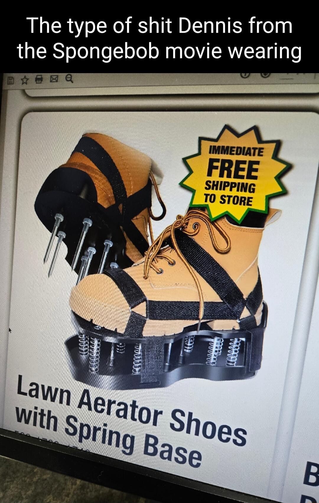 The type of shit Dennis from the SpongeBob movie wearing IMMEDIATE FREE SHIPPING TO STORE Lawn Aerator Shoes with Spring Base