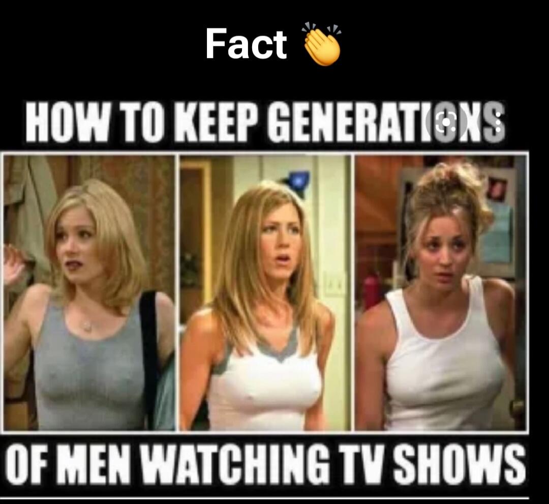 Fact 👏 HOW TO KEEP GENERATIONS OF MEN WATCHING TV SHOWS