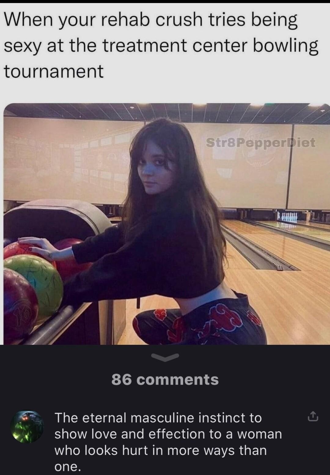 When your rehab crush tries being sexy at the treatment center bowling tournament vl 86 comments L CLG R ERCVT I B M BN RCH L R CEERT I EL who looks hurt in more ways than one Agent_Frank_Horrigan 4