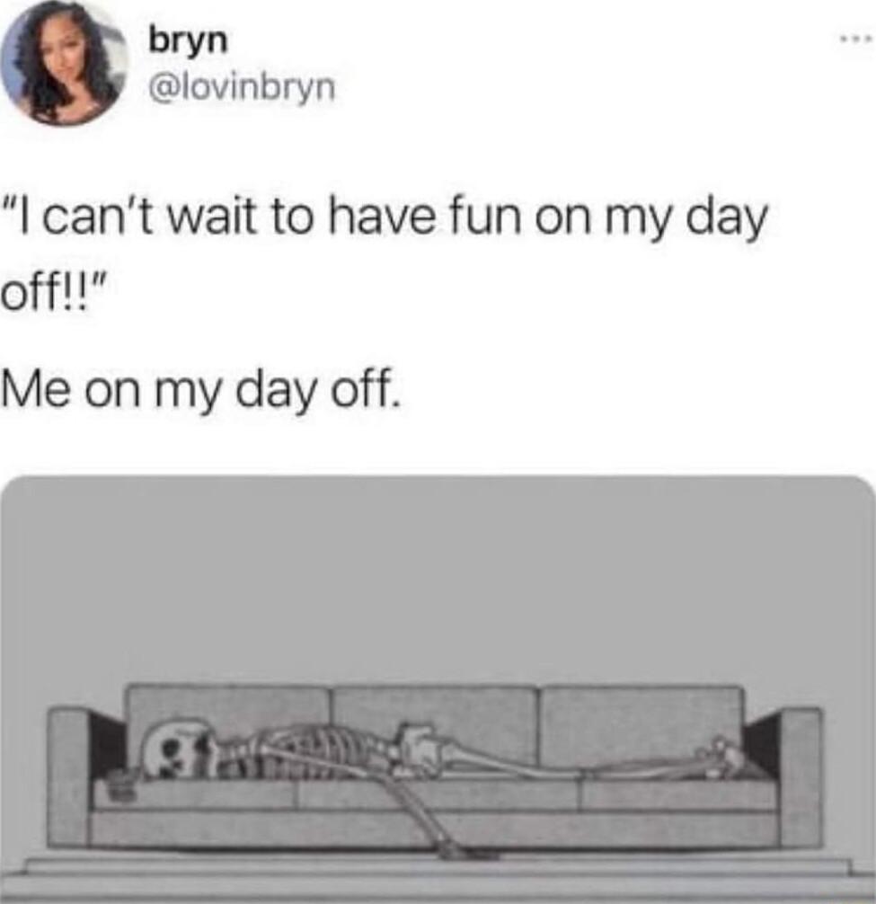 lovinbryn cant wait to have fun on my day offl Me on my day off