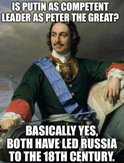 IS PUTINAS COMPETENT LEADERASPETER THE GREAT T v BASICALLY YES BOTH HAVELED RUSSIA _TOTHE18TH CENTURY