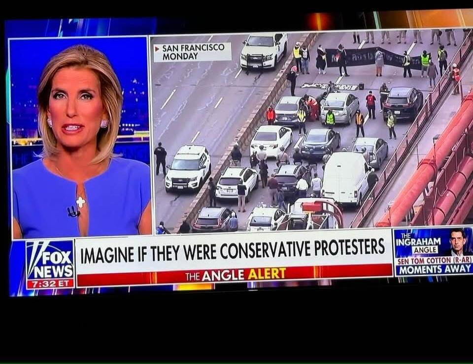 A Fox News broadcast showing a protest blocking a road in San Francisco on Monday. The on-screen text reads: 'Imagine if they were conservative protesters.' The segment is 'The Ingraham Angle' and mentions 'Sen Tom Cotton (R-AR) moments away.'