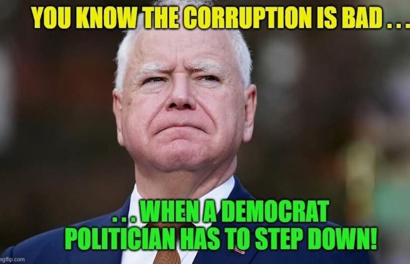 YOU KNOW THE CORRUPTION IS BAD ...
WHEN A DEMOCRAT POLITICIAN HAS TO STEP DOWN!