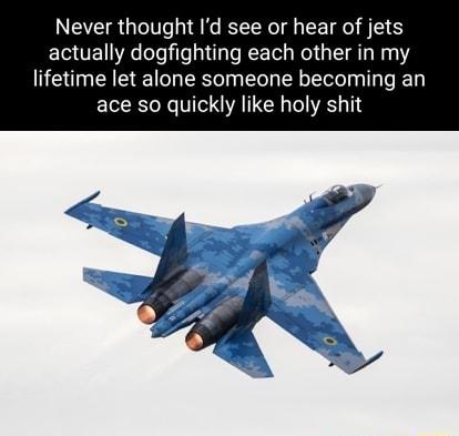 Never thought Id see or hear of jets actually dogfighting each other in my lifetime let alone someone becoming an ace so quickly like holy shit