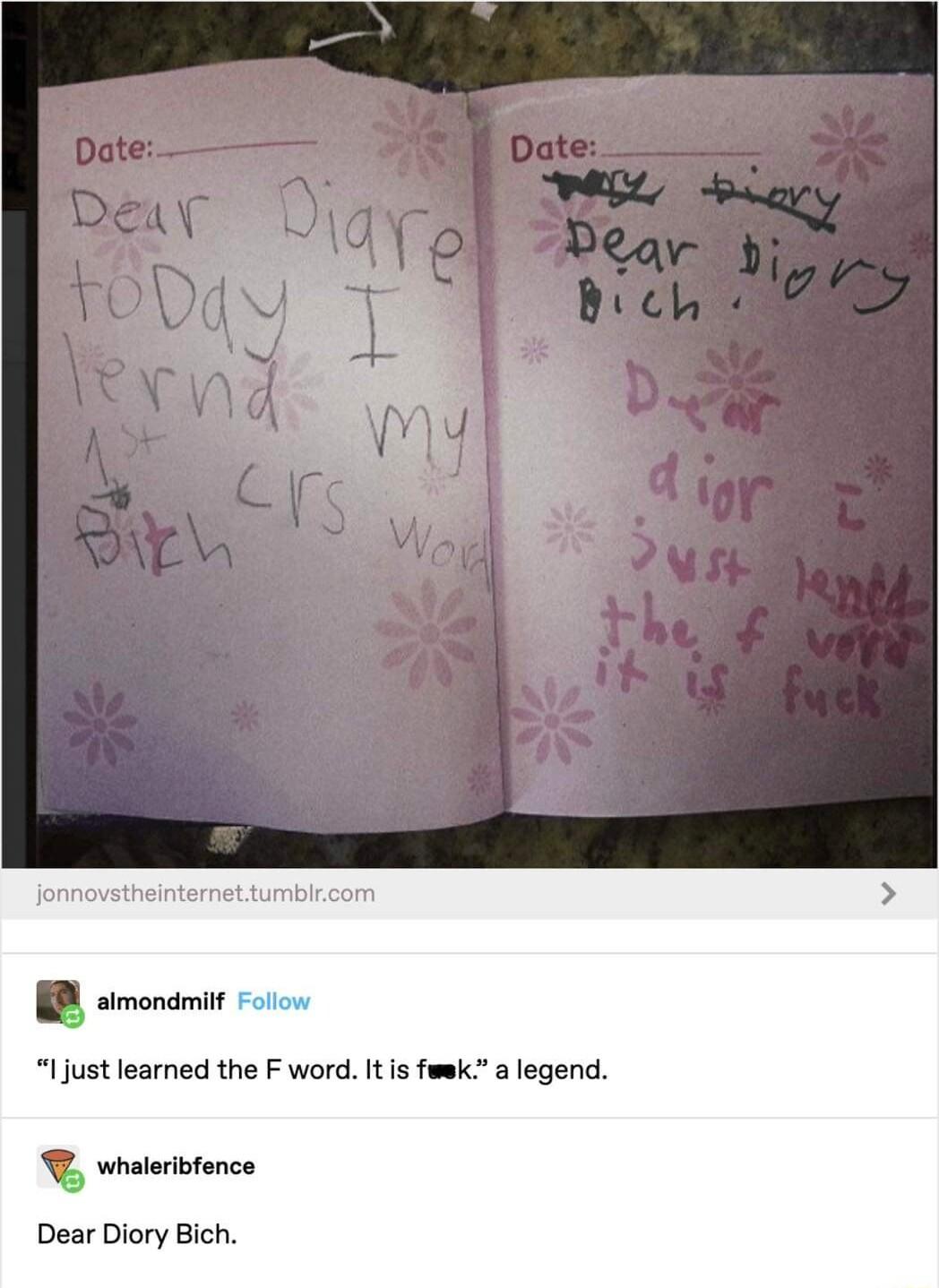 I just learned the F word Itis fwsk a legend wholerivtonce Dear Diory Bich