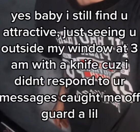 yes baby i still find u attractivegjustiseeing u ICHVERLPORR qye oU SeN 10V qu_glwag 3 am with ajknifelcuzii didntirespond toru BE on messages caligh gggrd ERIL tmeroff w