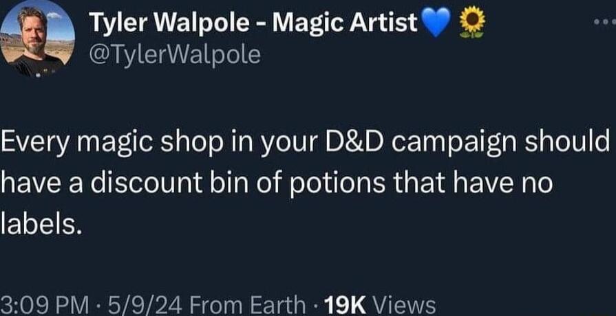 Tyler Walpole Magic Artist TylerWalpole Every magic shop in your DD campaign should have a discount bin of potions that have no ELEIEN 309 PM 5924 From Earth 19K Views