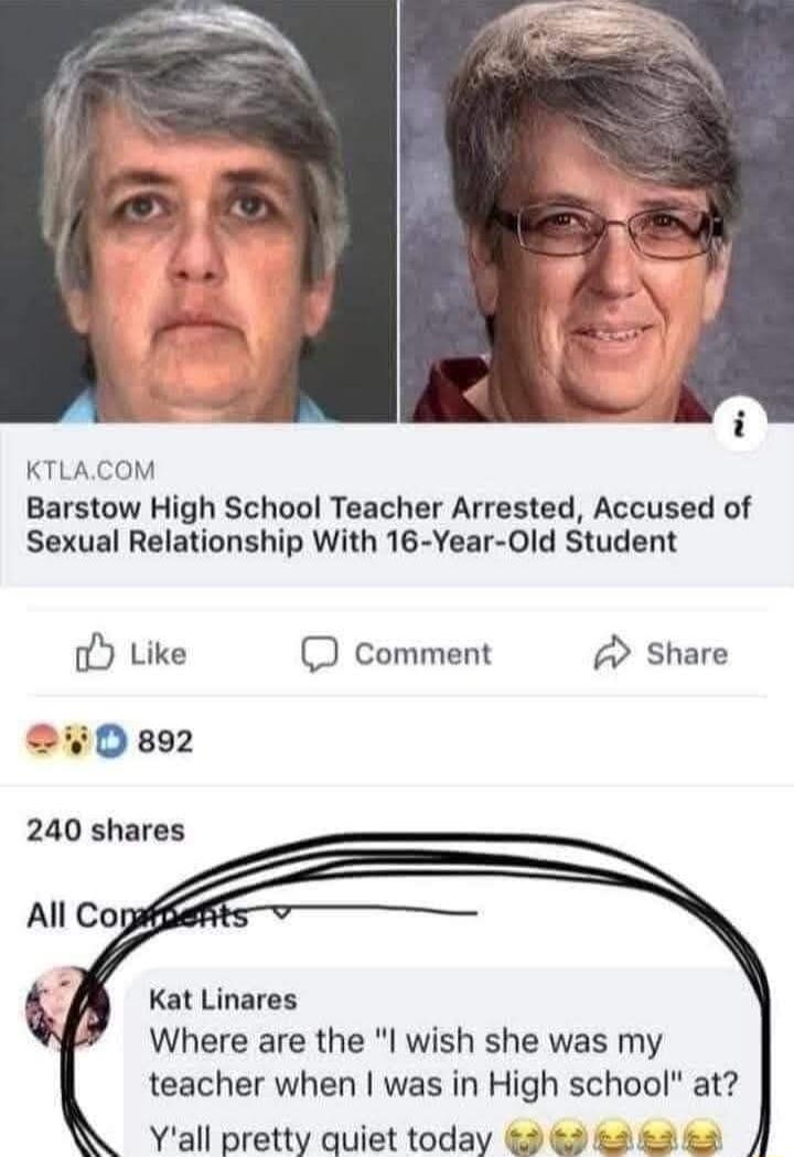 KTLACOM Barstow High School Teacher Arrested Accused of Sexual Relationship With 16 Year Old Student o Like D Comment 2 Share 0892 240 shares Kat Linares Where are the l wish she was my teacher when was in High school at Yall pretty quiet today 2 3