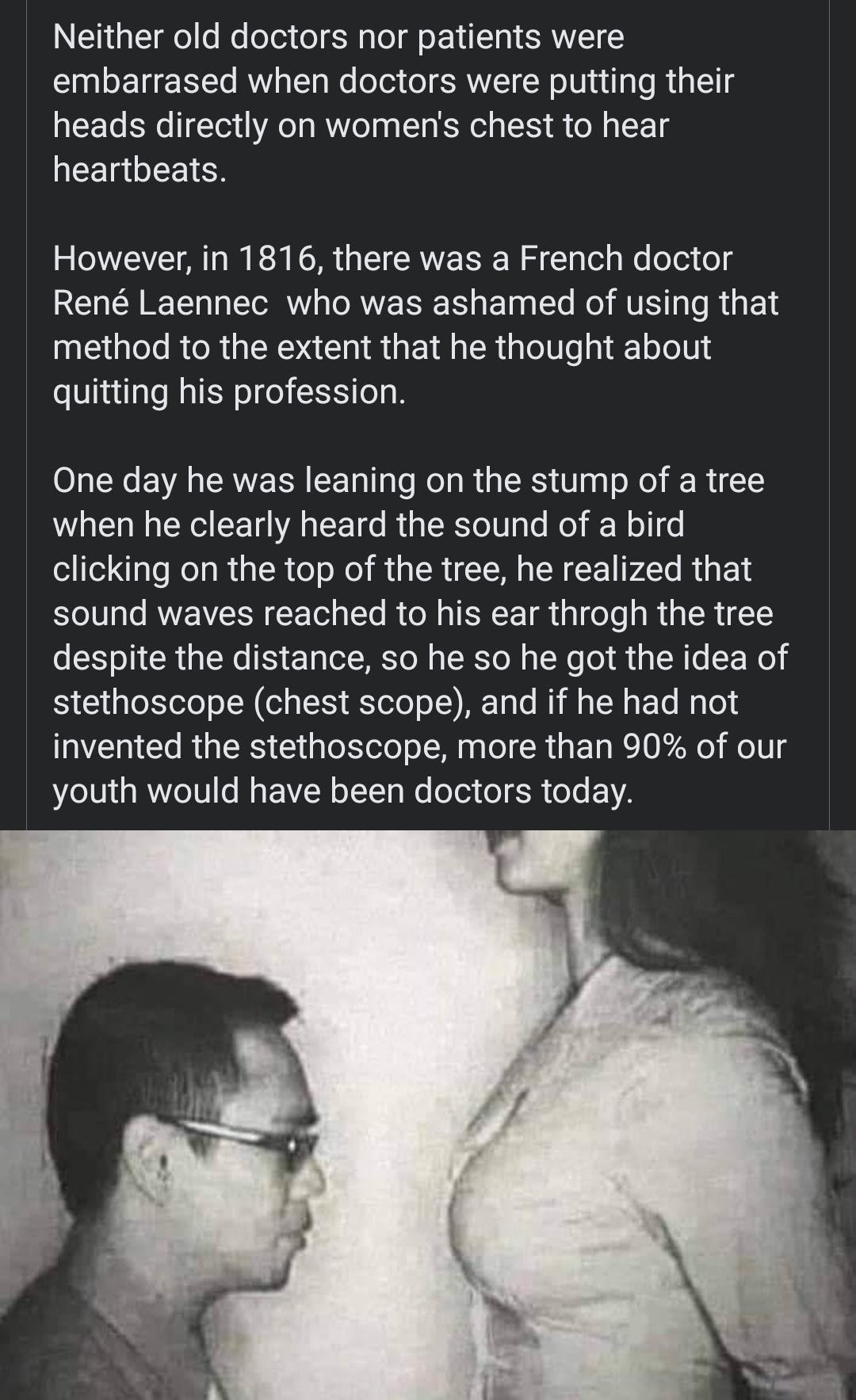 Neither old doctors nor patients were embarrased when doctors were putting their heads directly on womens chest to hear heartbeats oLA o o T RS MR LT ROV TR Wl g T a W o o3 o g Ren Laennec who was ashamed of using that method to the extent that he thought about quitting his profession O1aT Ne EVA CRVE TR IEE Ta T aTo Mo o B a SRS V a g o lo R 1 when he clearly heard the sound of a bird clicking on