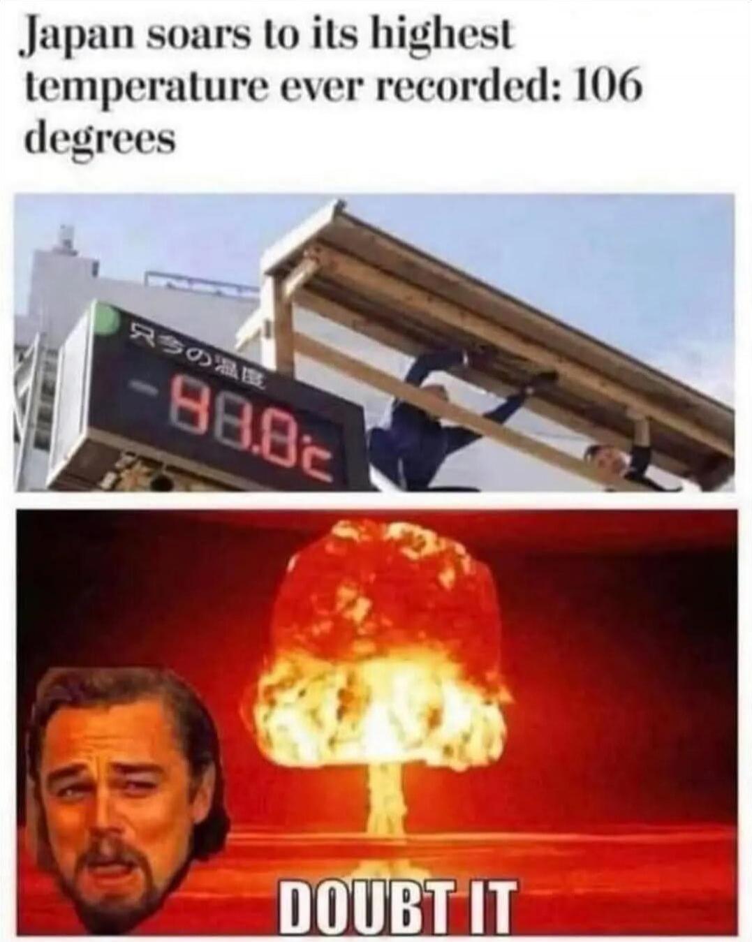 Japan soars to its highest temperature ever recorded: 106 degrees
DOUBT IT