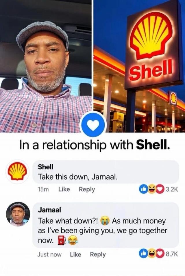 In a relationship with Shell. Shell: Take this down, Jamaal. Jamaal: Take what down?! As much money as I've been giving you, we go together now.