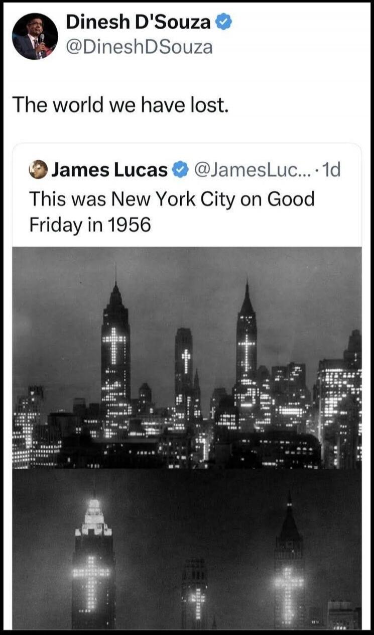 Dinesh D'Souza posted: 'The world we have lost.' The post includes a retweet from James Lucas stating: 'This was New York City on Good Friday in 1956.' The accompanying image is a black and white photograph of the New York City skyline at night, with several prominent buildings illuminated to form large crosses, symbolizing Good Friday.