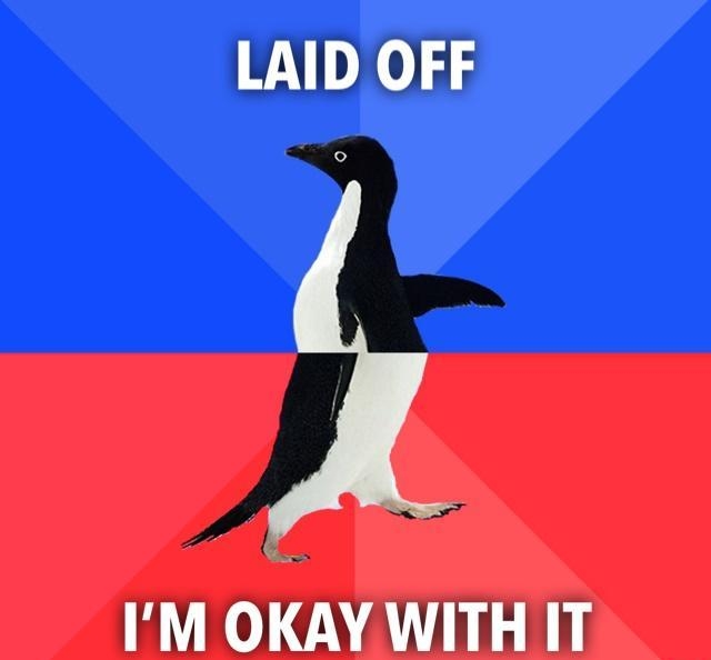 LAID OFF IM OKAY WITH IT