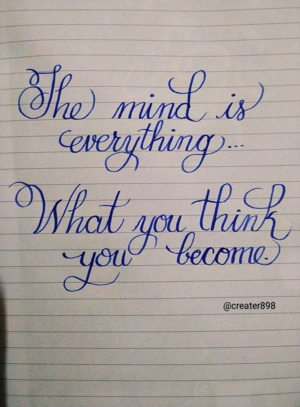 The mind is everything... What you think you become