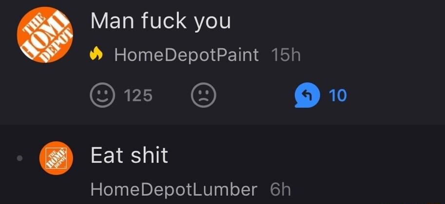 Man fuck you HomeDepotPaint 15h RI R cEatshit HomeDepotLumber 6h