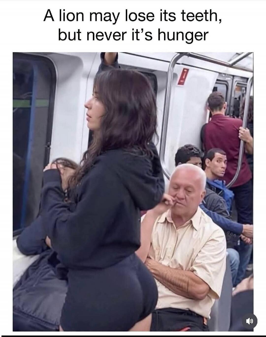 A lion may lose its teeth, but never its hunger