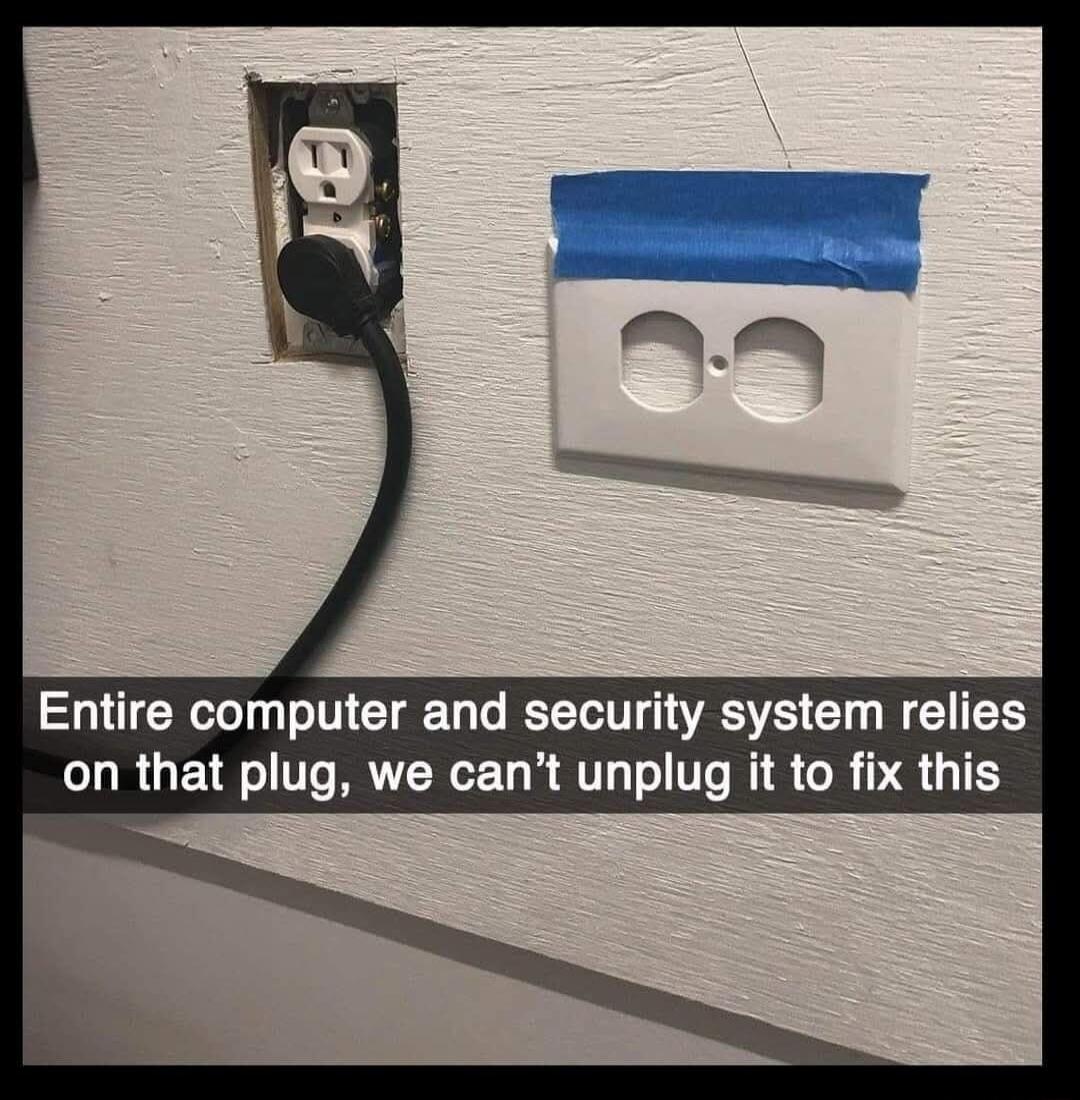 Entire computer and security system relies on that plug we cant unplug it to fix this