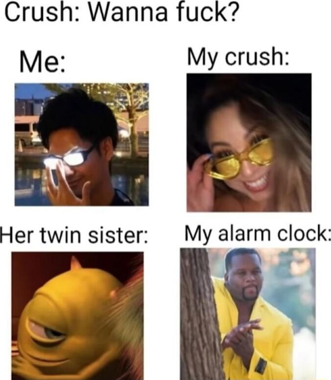 Crush Wanna fuck Her twin sister My alarm clock 10