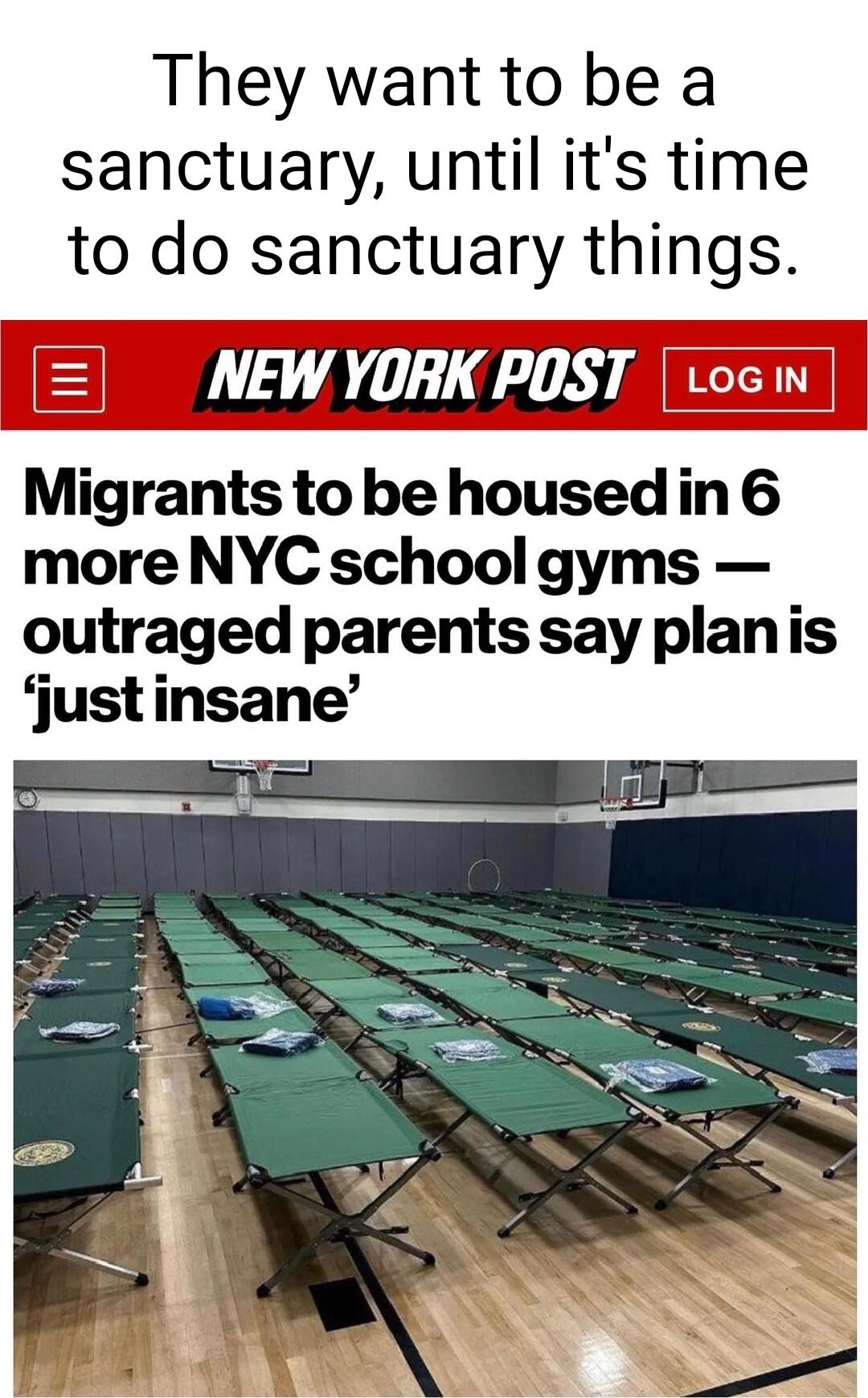They want to be a sanctuary until its time todo sanctuary things Mlgrants tobe housedin 6 more NYC school gyms outraged parents say planis justinsane
