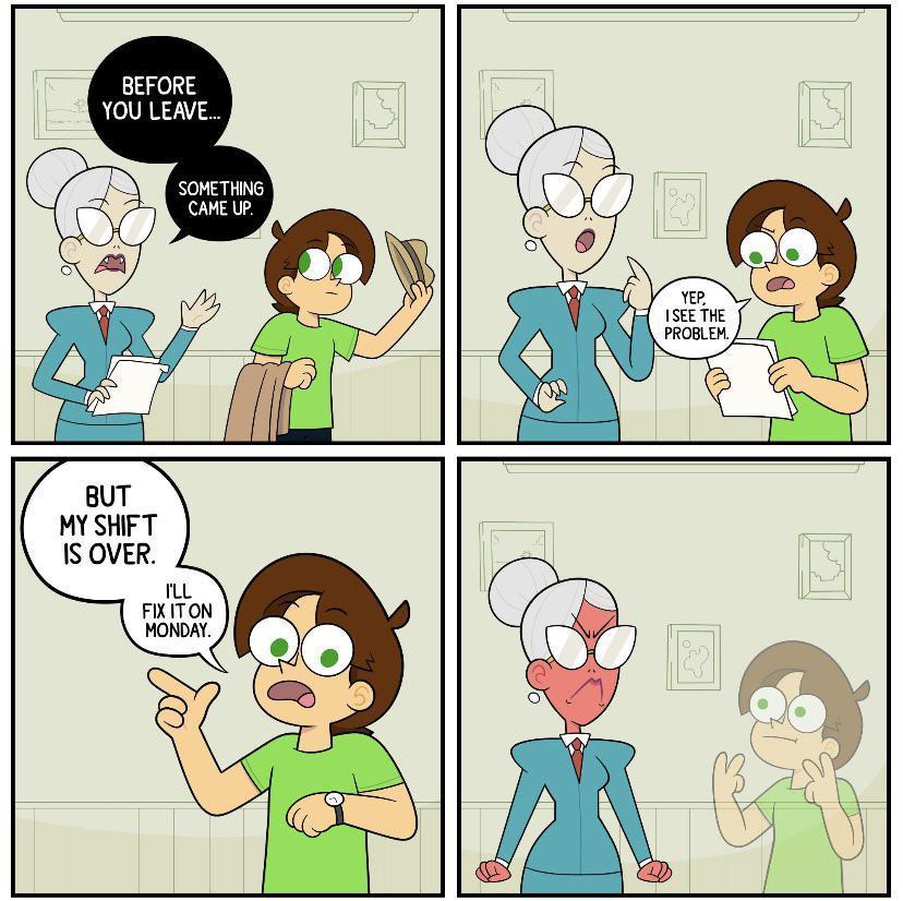 BEFORE YOU LEAVE SOMETHING CAME UP MY SHFT IS OVER L FIXITON MONDAY