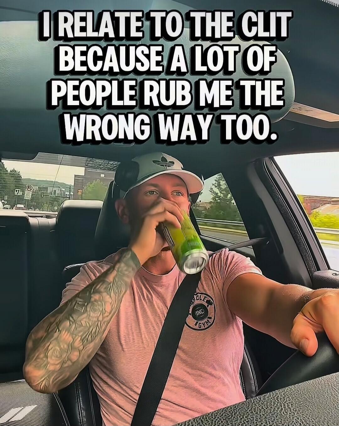 I relate to the clit because a lot of people rub me the wrong way too.