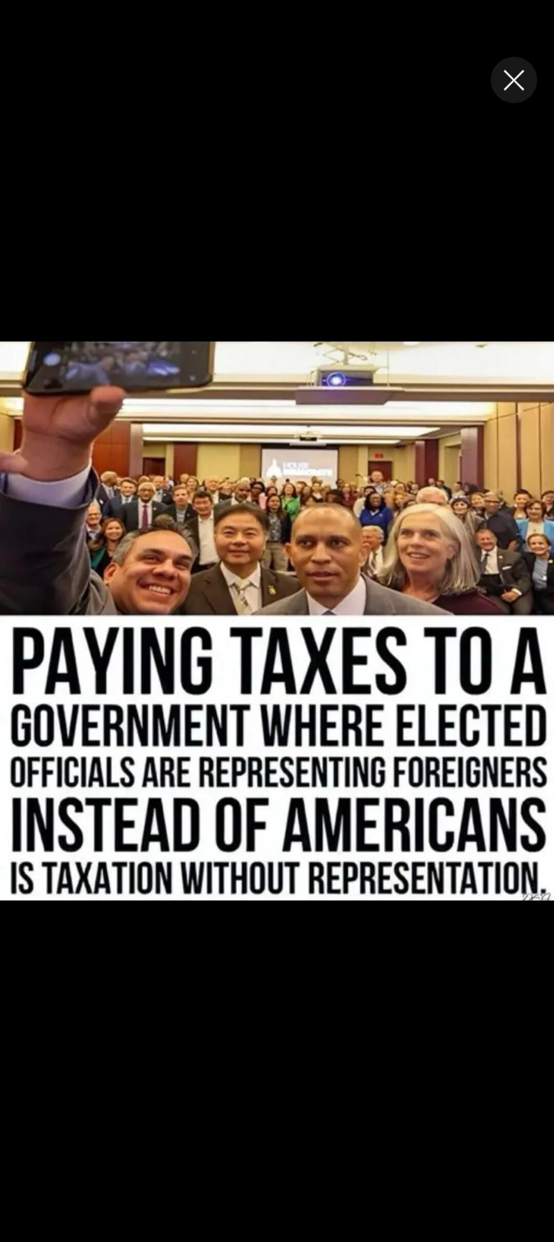 PAYING TAXES TO A GOVERNMENT WHERE ELECTED OFFICIALS ARE REPRESENTING FOREIGNERS INSTEAD OF AMERICANS IS TAXATION WITHOUT REPRESENTATION.
