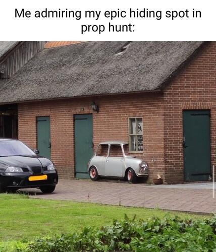 Me admiring my epic hiding spot in prop hunt