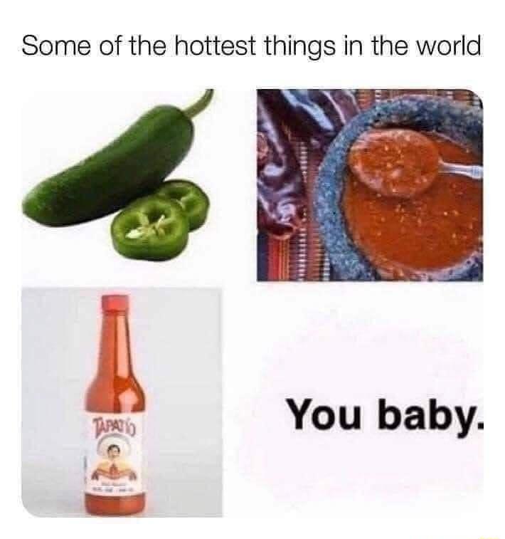 Some of the hottest things in the world