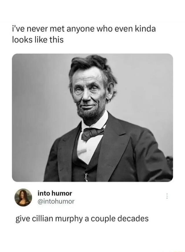 i've never met anyone who even kinda looks like this into humor @intohumor give cillian murphy a couple decades