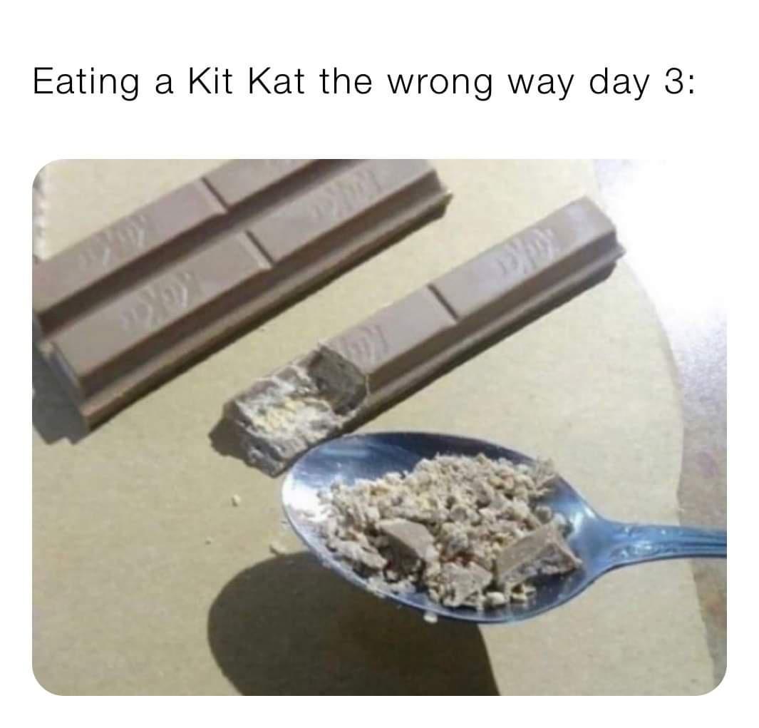 Eating a Kit Kat the wrong way day 3