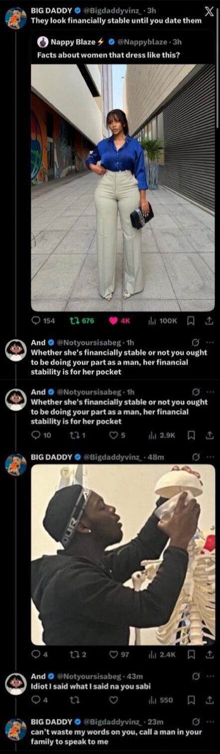 They look financially stable until you date them. Facts about women that dress like this? Whether she's financially stable or not you ought to be doing your part as a man, her financial stability is for her pocket. Idiot I said what I said na you sabi. Can't waste my words on you, call a man in your family to speak to me.