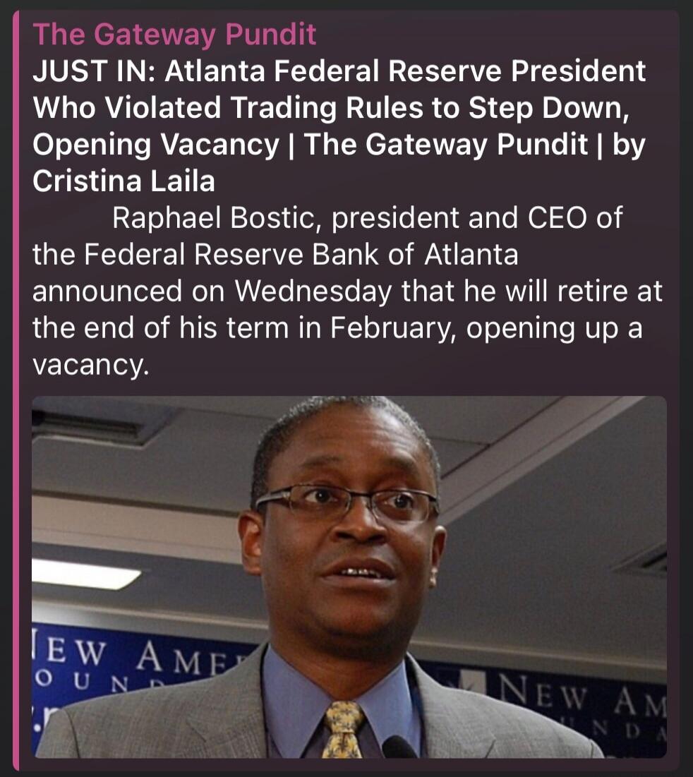 JUST IN: Atlanta Federal Reserve President Who Violated Trading Rules to Step Down, Opening Vacancy | The Gateway Pundit | by Cristina Laila Raphael Bostic, president and CEO of the Federal Reserve Bank of Atlanta announced on Wednesday that he will retire at the end of his term in February, opening up a vacancy.