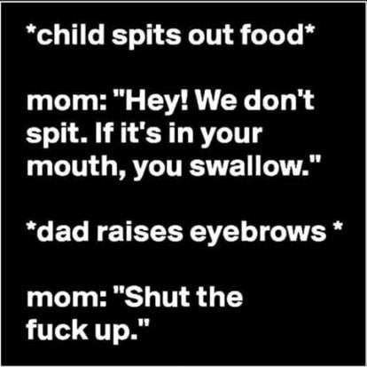 child spits out food mom Hey We dont spit If its in your T TTESTTE A dad raises eyebrows mom Shut the LT 1