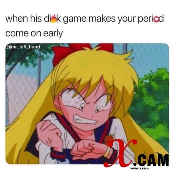 when his dick game makes your period come on early
