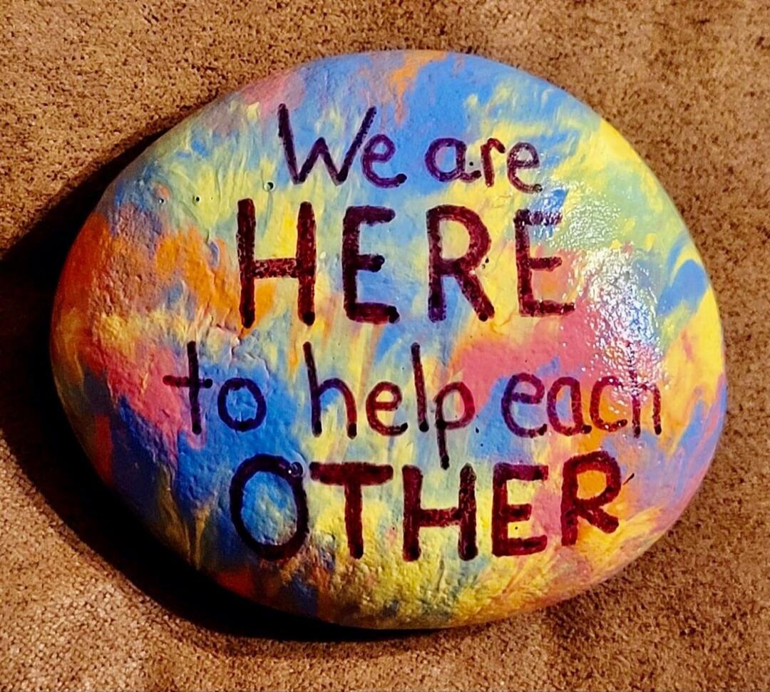 We are HERE to help each OTHER
