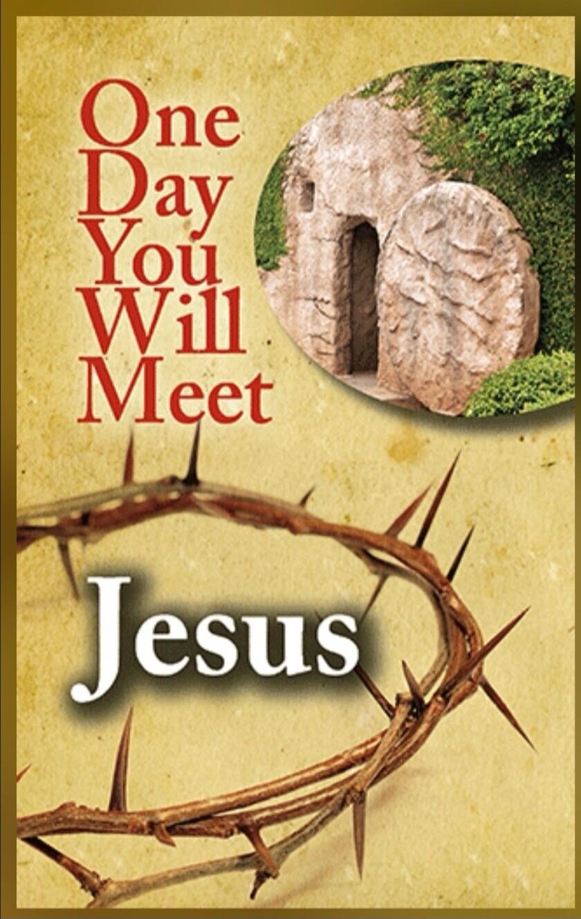 One Day You Will Meet Jesus