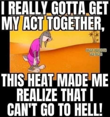 REALLY GOTTA GET MY IGT TIJGETHER o THISHEAT MADEME REALIZE THAT CANT GO TO HELL