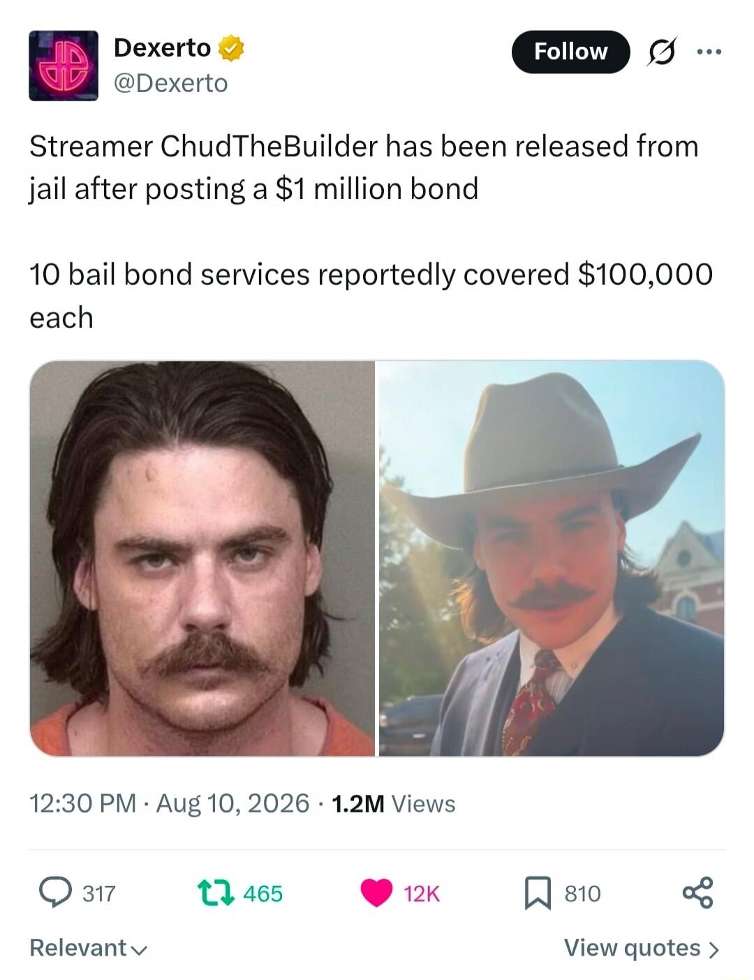 Dexerto @Dexerto Follow Streamer ChudTheBuilder has been released from jail after posting a $1 million bond. 10 bail bond services reportedly covered $100,000 each. 12:30 PM · Aug 10, 2026 · 1.2M Views.