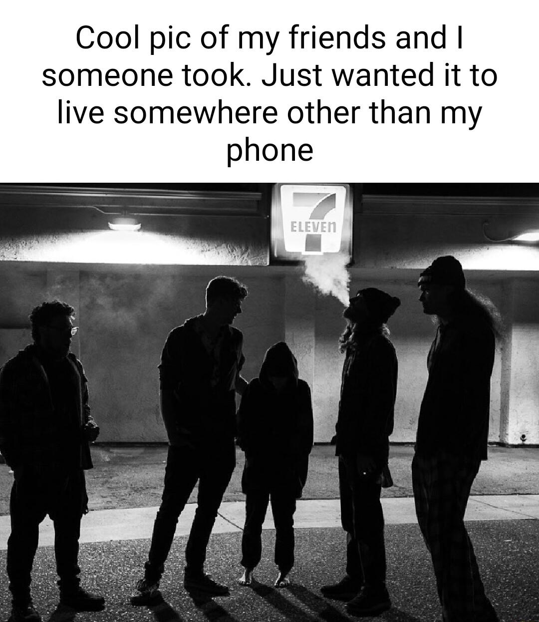 Cool pic of my friends and someone took Just wanted it to live somewhere other than my phone