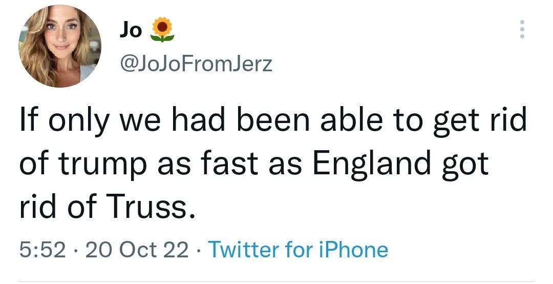 o JoJoFromJerz If only we had been able to get rid of trump as fast as England got rid of Truss 552 20 Oct 22 Twitter for iPhone 5072 Retweets 275 Quote Tweets 471K Likes
